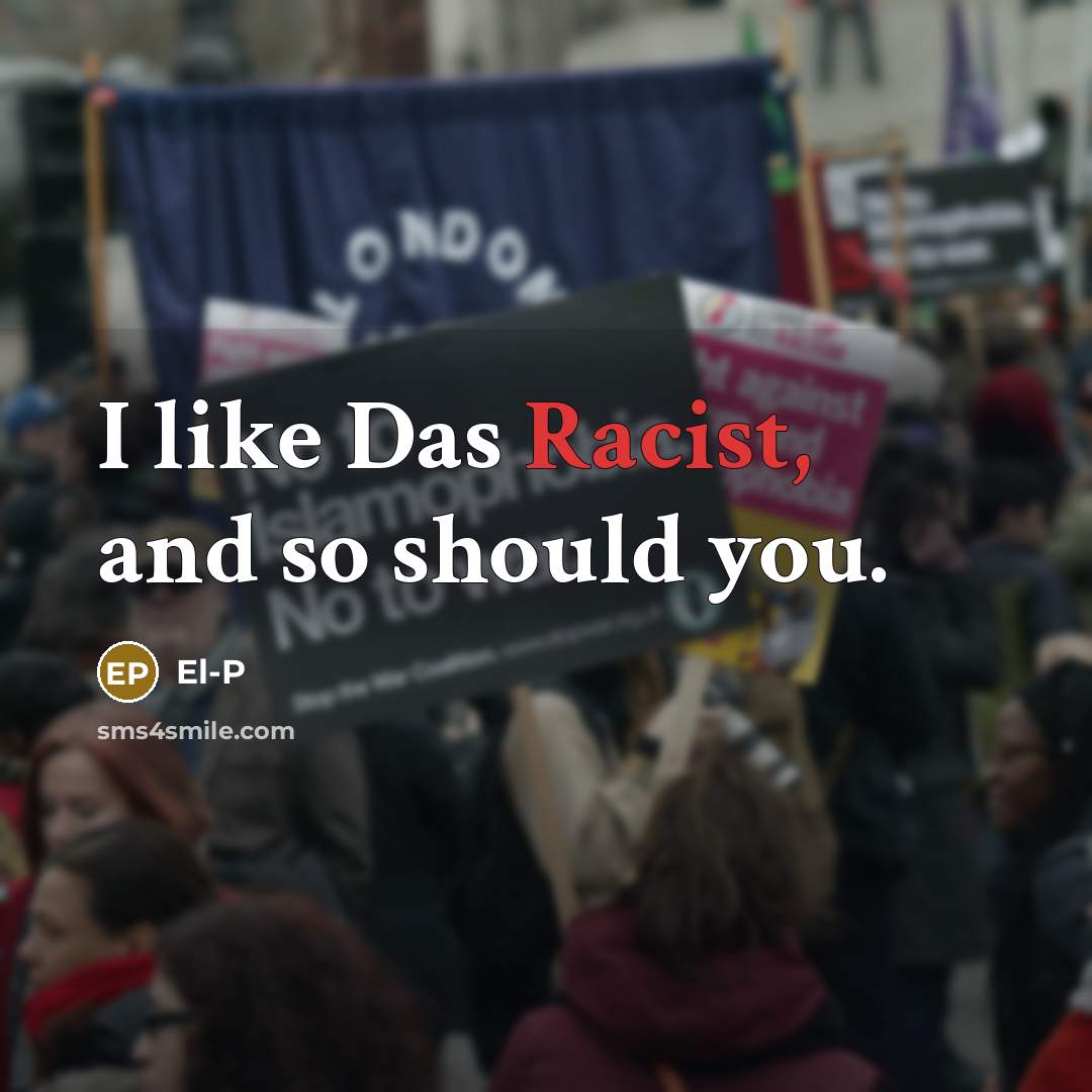 “I like Das Racist, and so should you.…” quote by El-P
