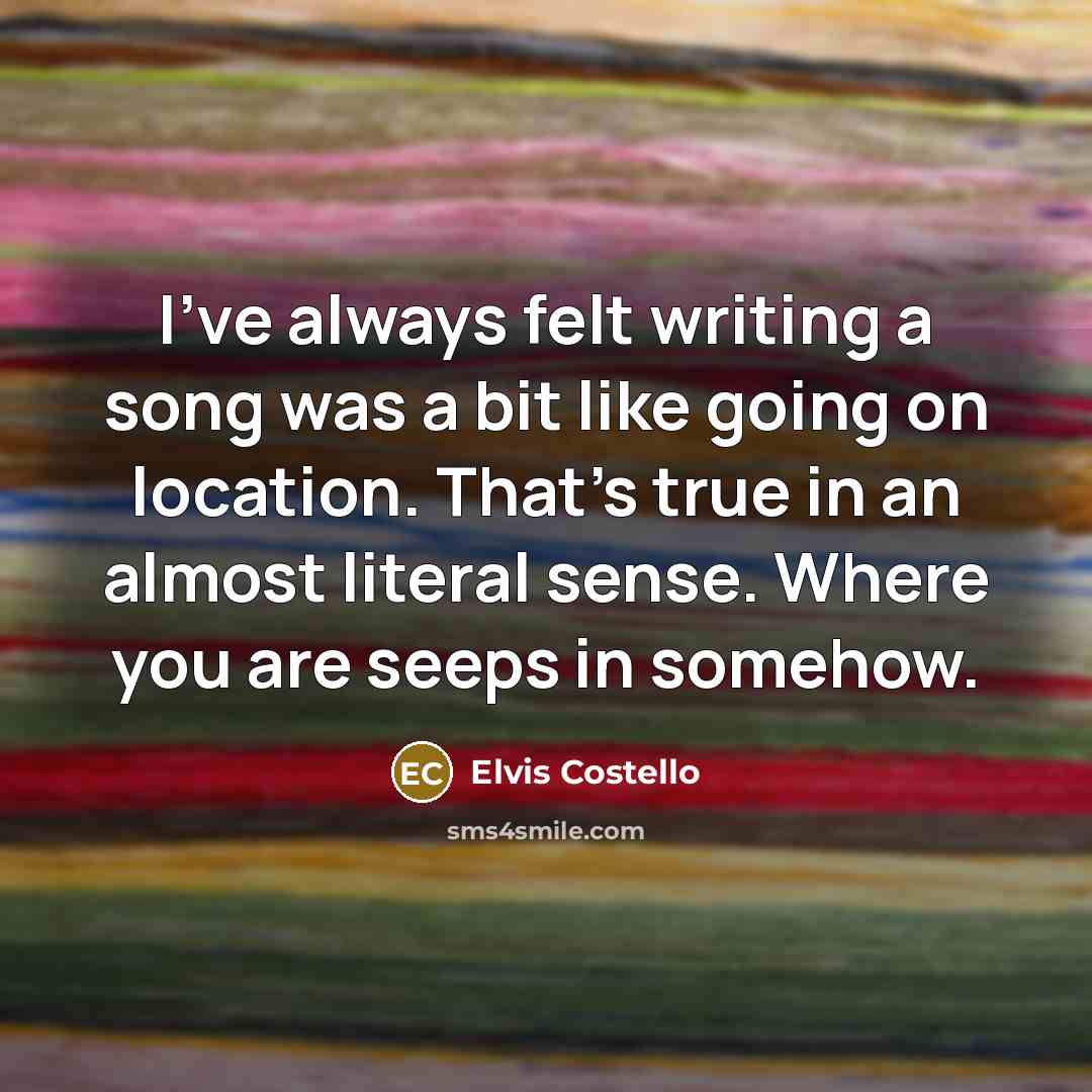 “I've always felt writing a song was a bit like…” quote by Elvis Costello