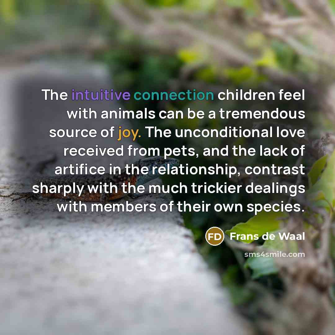 “The intuitive connection children feel with animals can be a…” quote by Frans de Waal