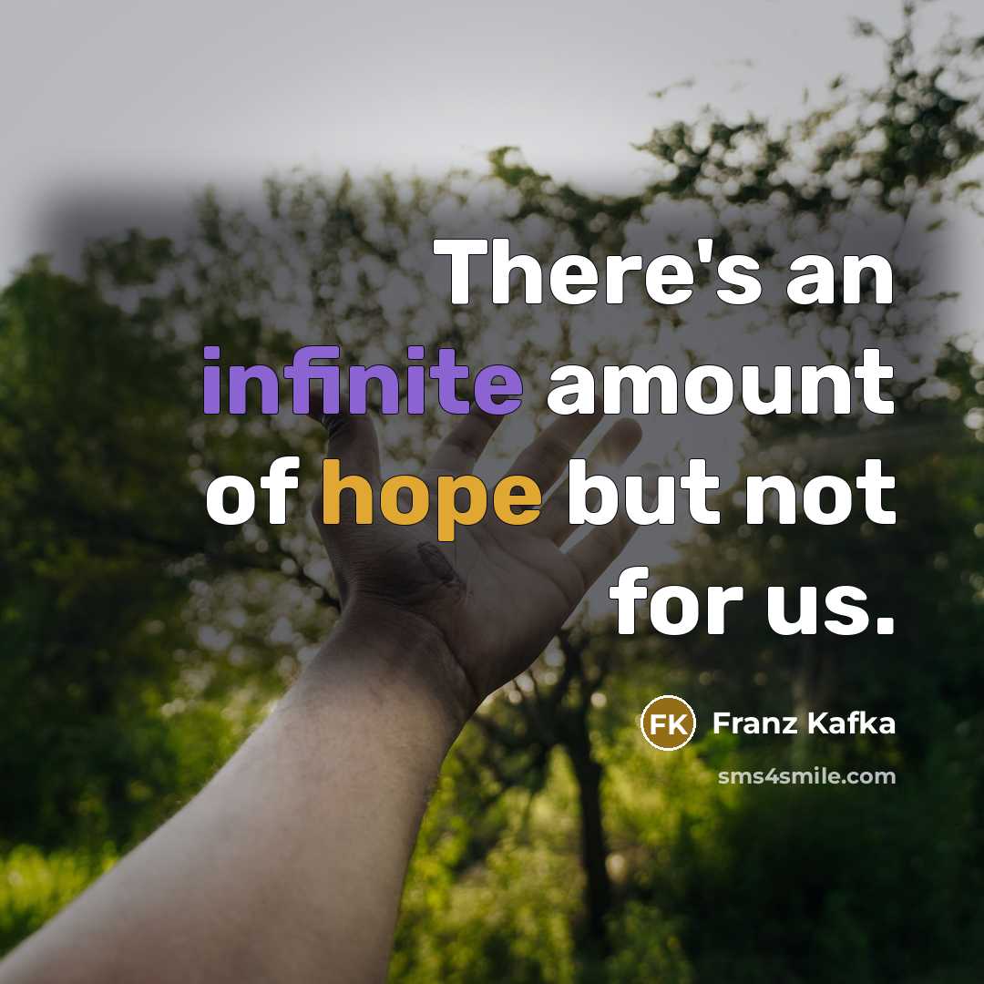 “There's an infinite amount of hope but not for us.…” quote by Franz Kafka