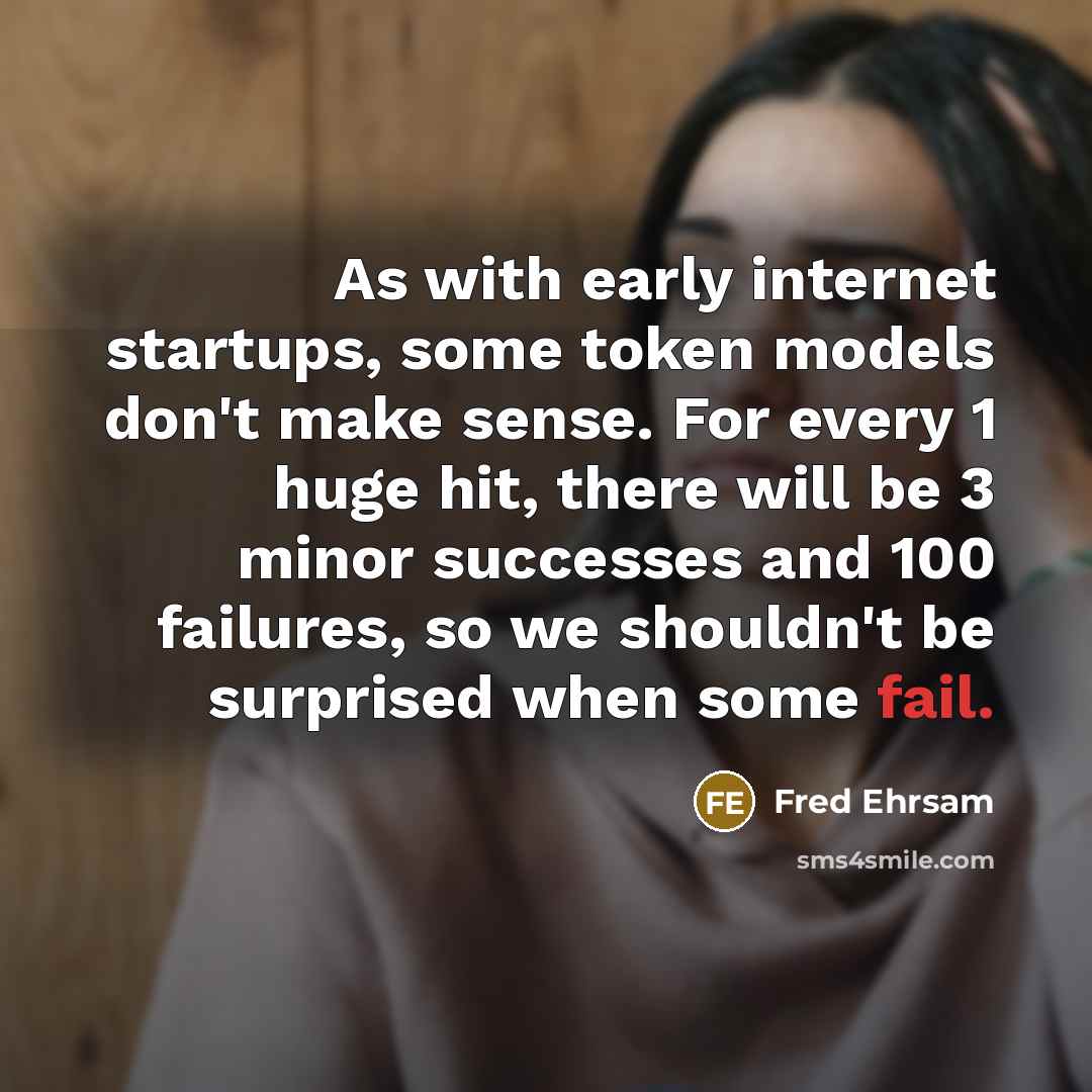 “As with early internet startups, some token models don't make…” quote by Fred Ehrsam