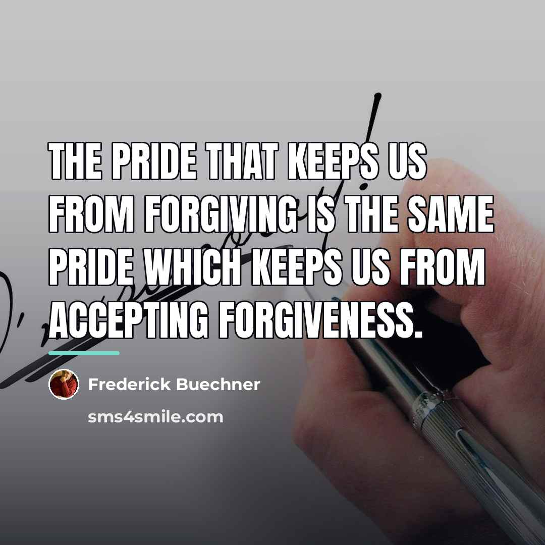 “The pride that keeps us from forgiving is the same…” quote by Frederick Buechner