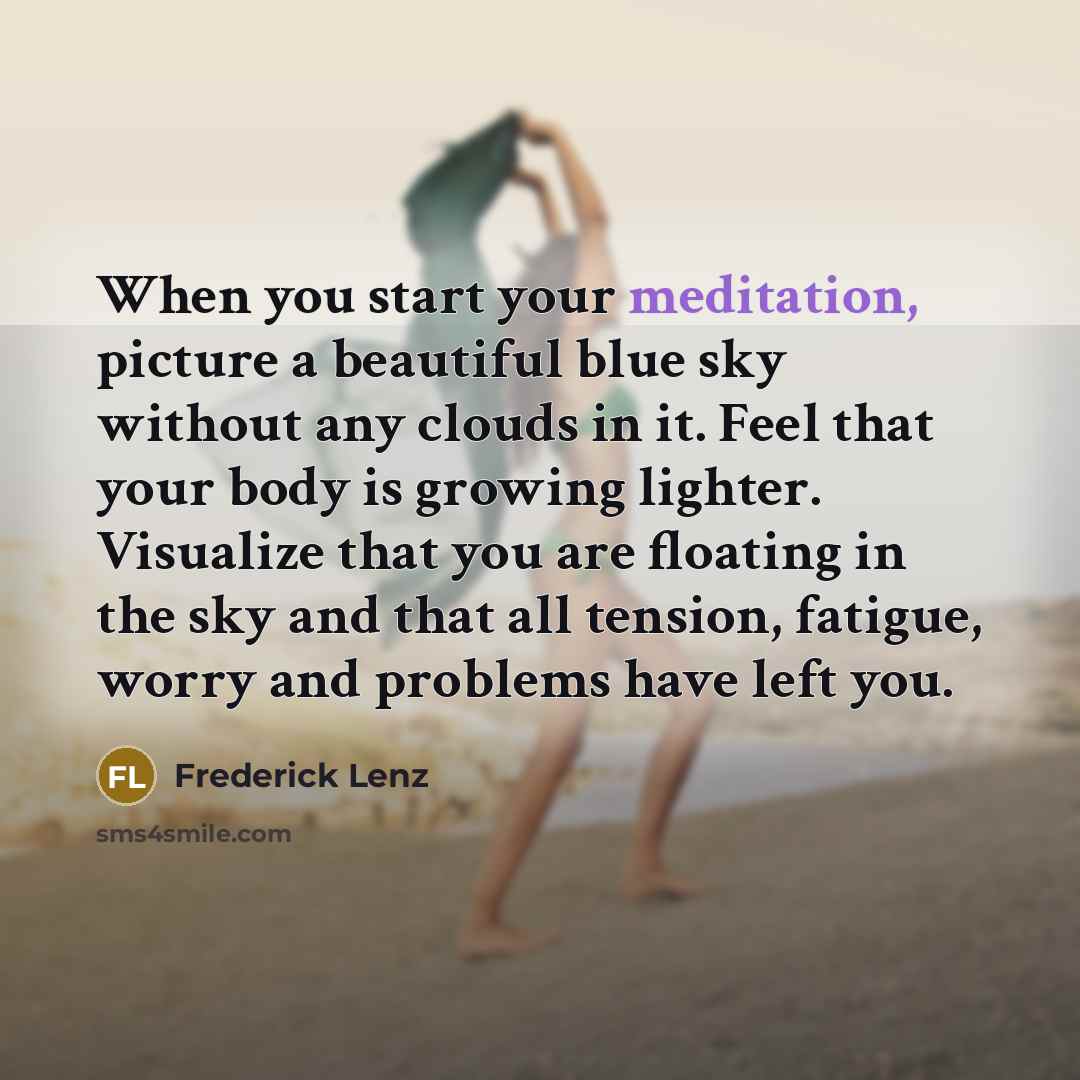 “When you start your meditation, picture a beautiful blue sky…” quote by Frederick Lenz