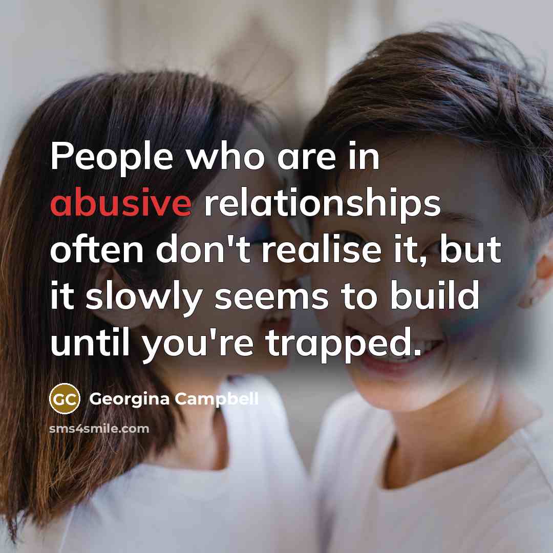 “People who are in abusive relationships often don't realise it,…” quote by Georgina Campbell
