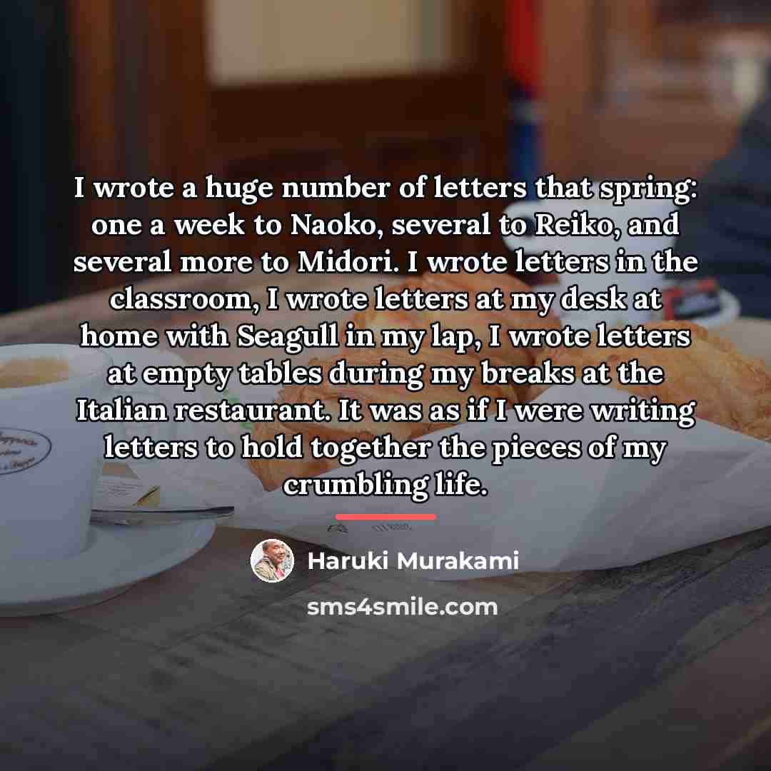“I wrote a huge number of letters that spring: one…” quote by Haruki Murakami