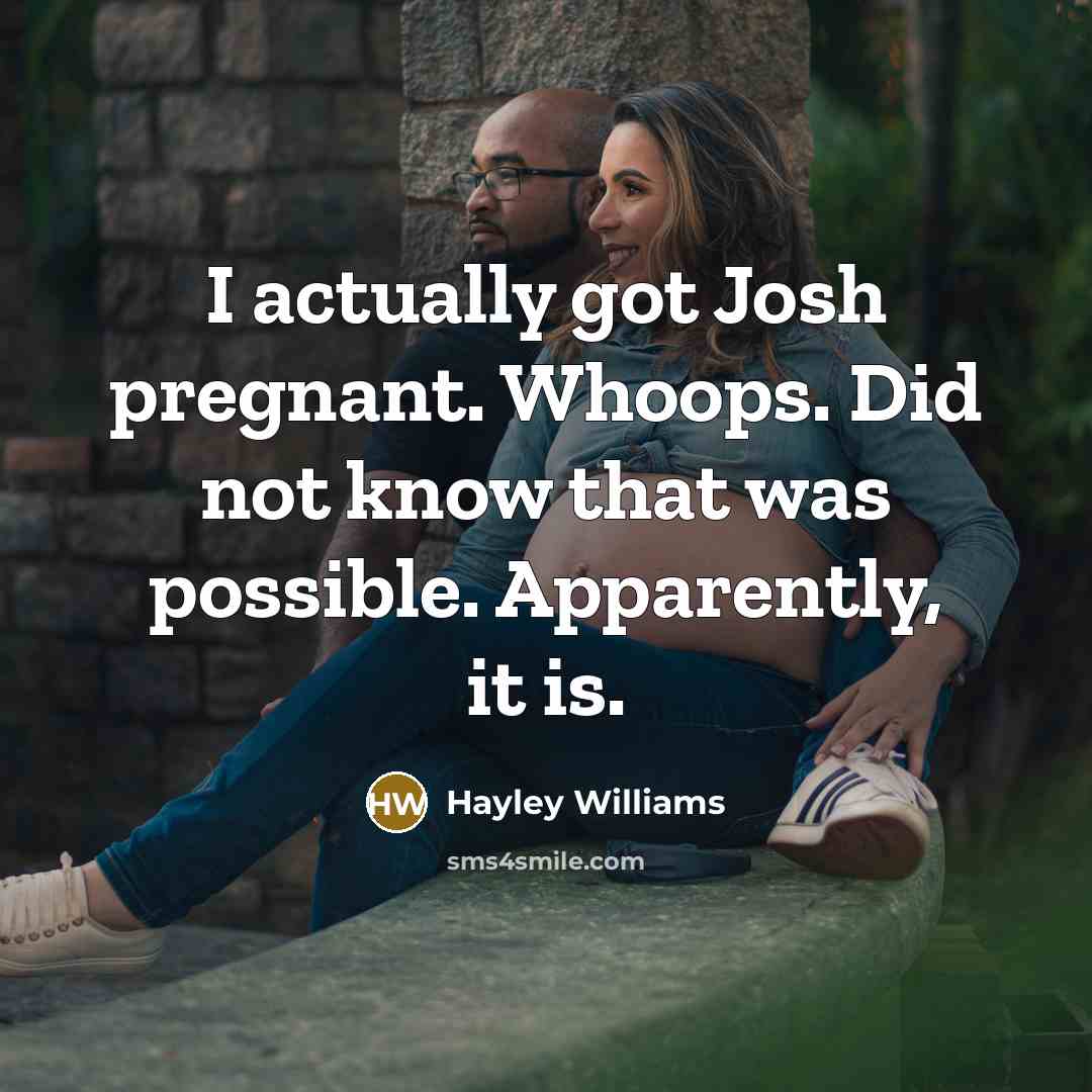 “I actually got Josh pregnant. Whoops. Did not know that…” quote by Hayley Williams