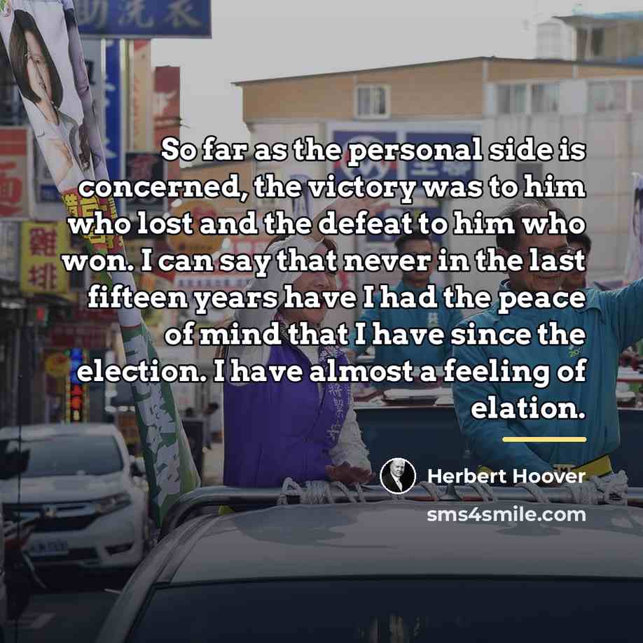 “So far as the personal side is concerned, the victory…” quote by Herbert Hoover