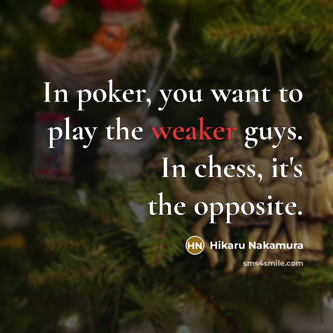 “In poker, you want to play the weaker guys. In…” quote by Hikaru Nakamura