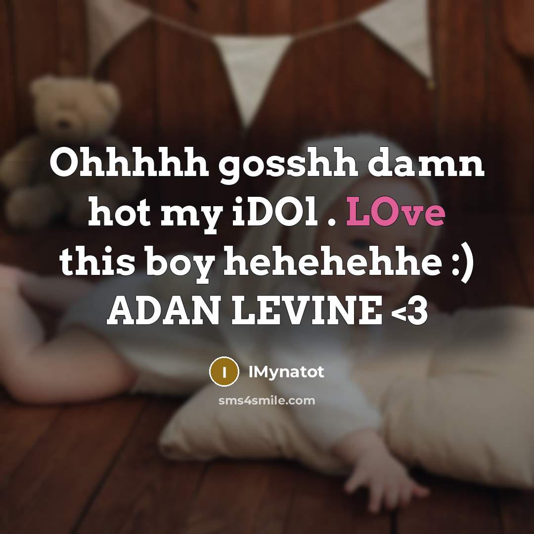 “Ohhhhh gosshh damn hot my iDOl . LOve this boy hehehehhe :) ADAN LEVINE” quote by IMynatot