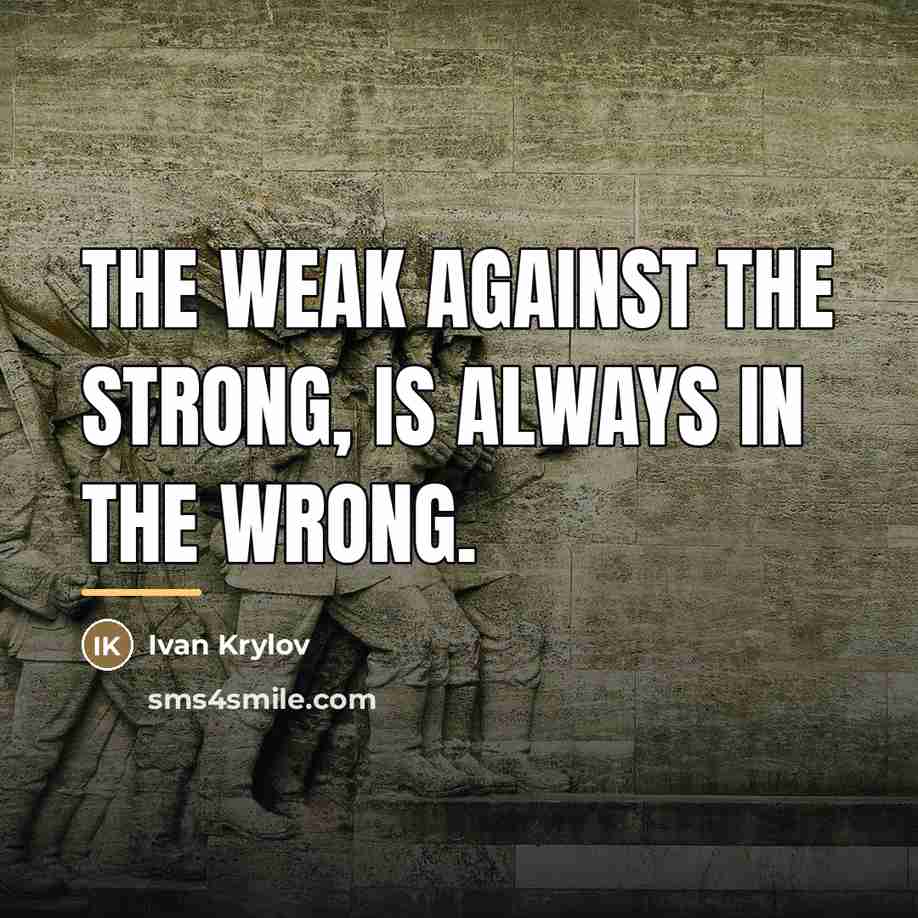 “The weak against the strong, Is always in the wrong.…” quote by Ivan Krylov