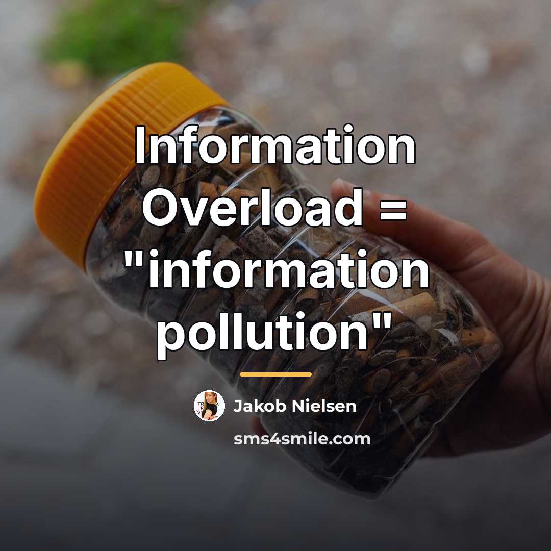 “Information Overload = "information pollution"…” quote by Jakob Nielsen