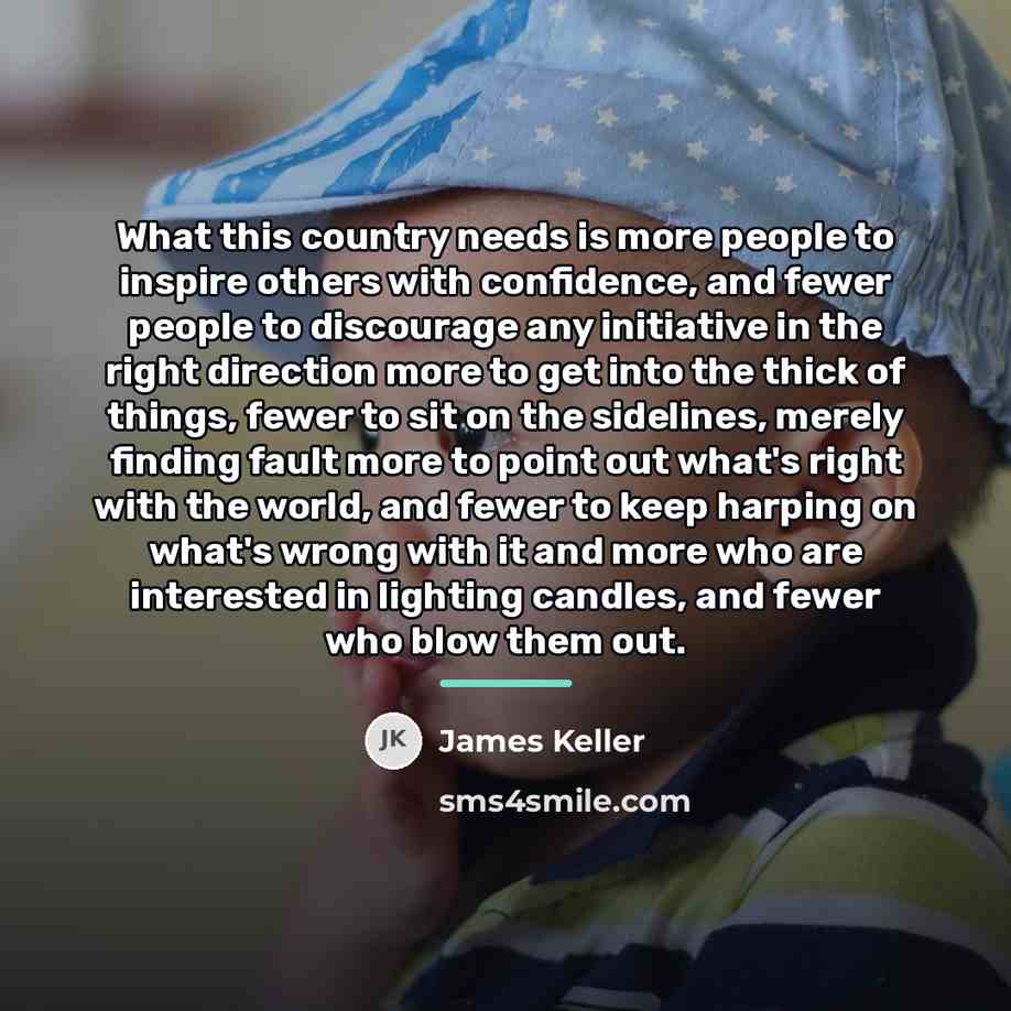 “What this country needs is more people to inspire others…” quote by James Keller