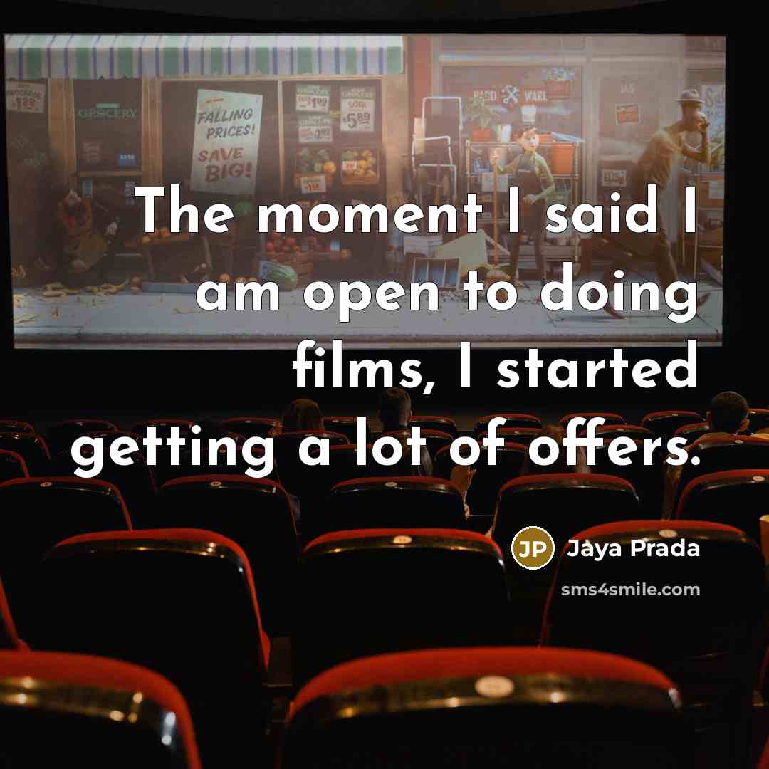 “The moment I said I am open to doing films,…” quote by Jaya Prada