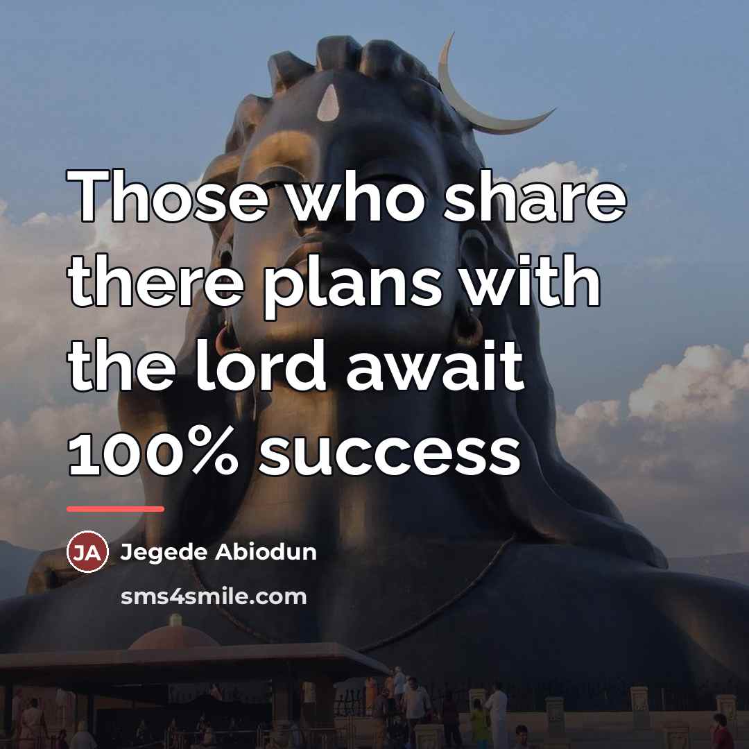 “Those who share there plans with the lord await 100%…” quote by Jegede Abiodun