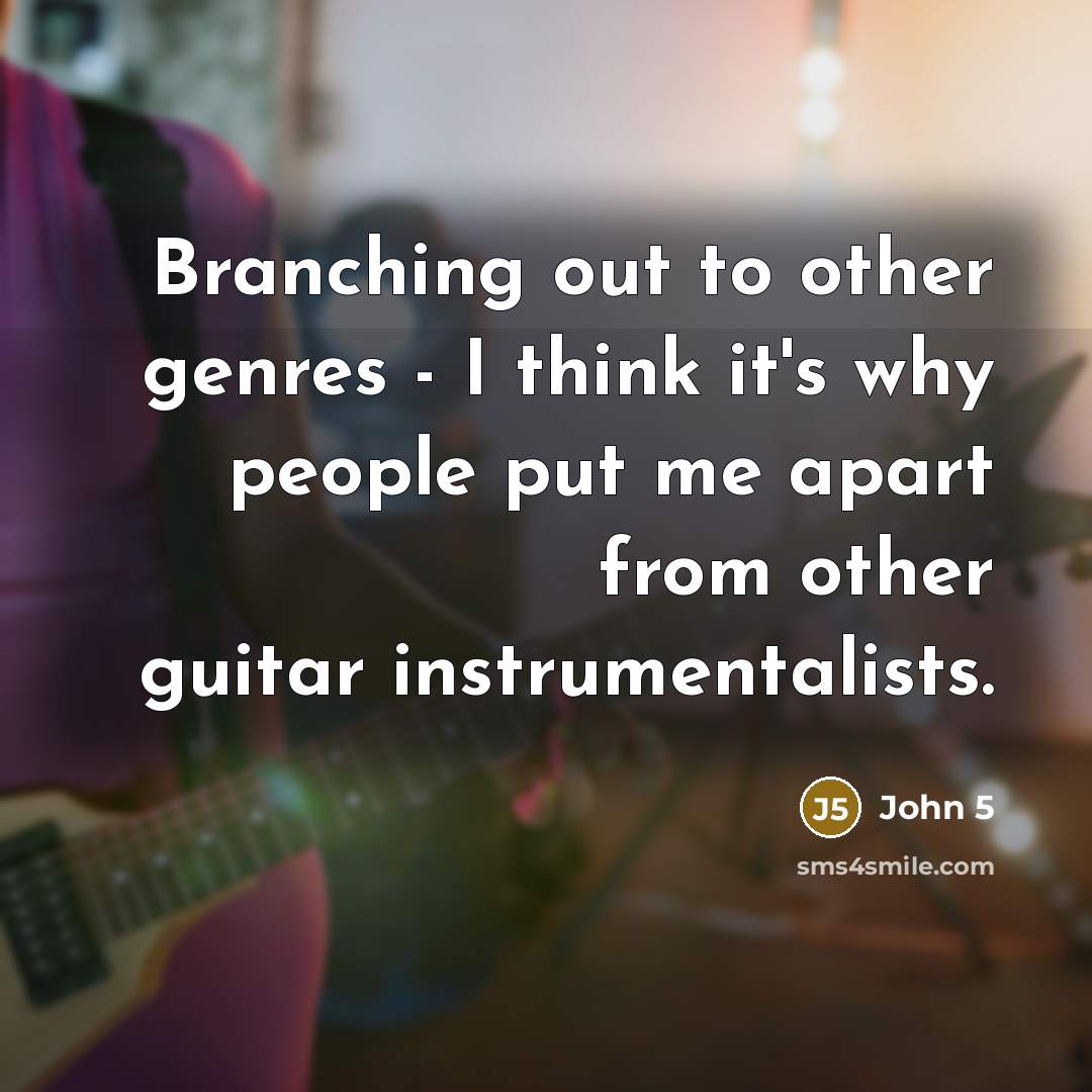 “Branching out to other genres - I think it's why…” quote by John 5