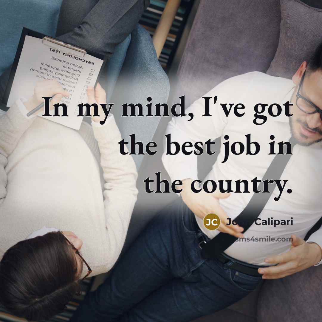 “In my mind, I've got the best job in the…” quote by John Calipari