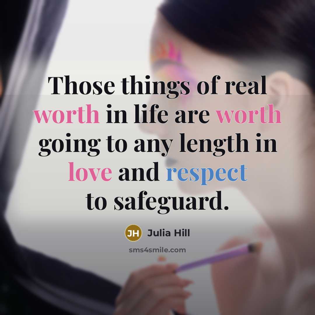 “Those things of real worth in life are worth going…” quote by Julia Hill