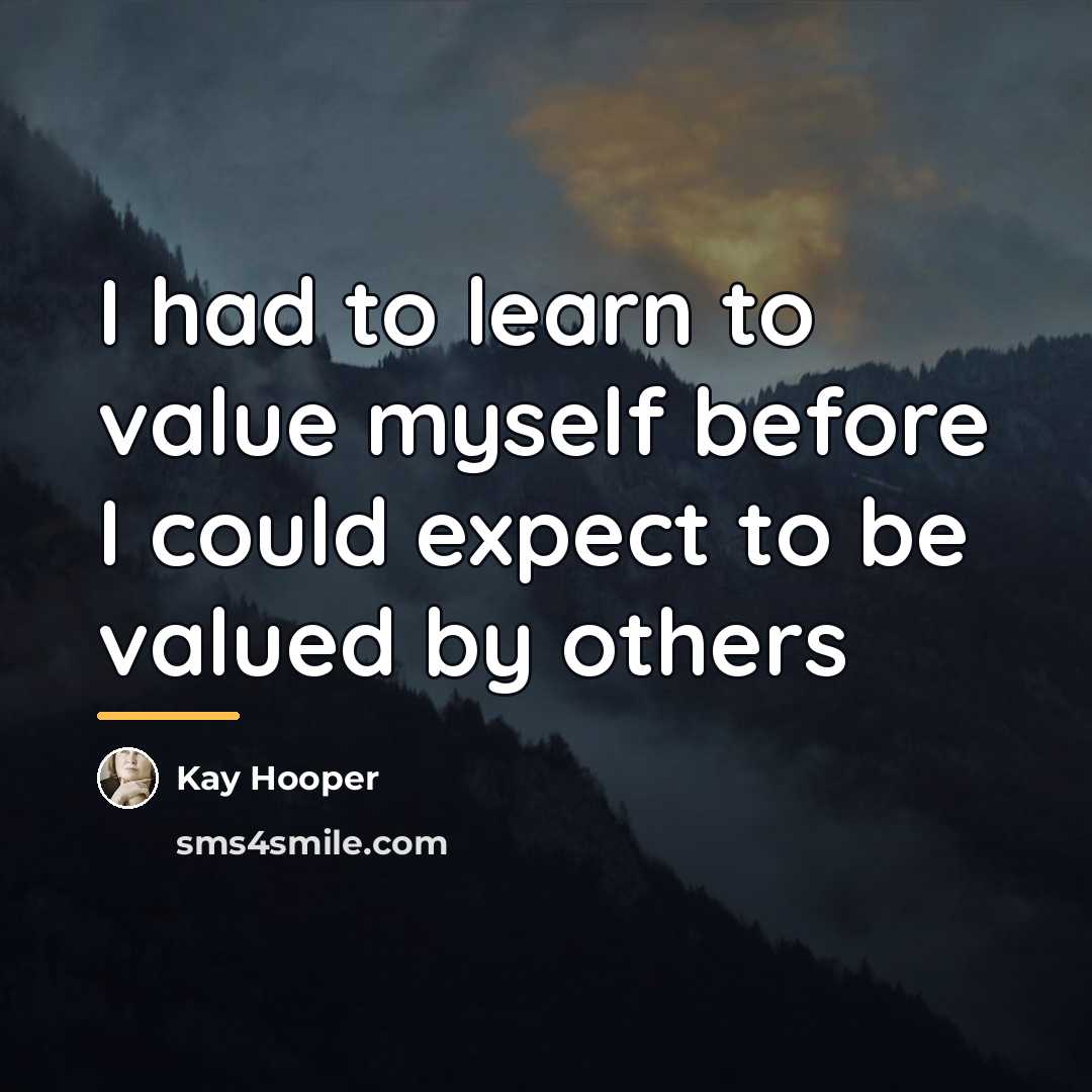 “I had to learn to value myself before I could…” quote by Kay Hooper
