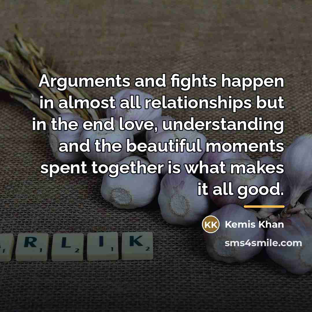 “Arguments and fights happen in almost all relationships but in…” quote by Kemis Khan