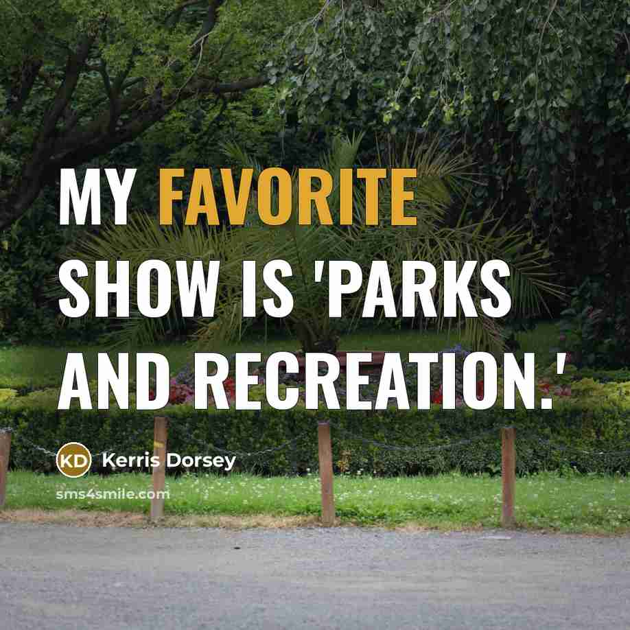 “My favorite show is 'Parks and Recreation.'” quote by Kerris Dorsey