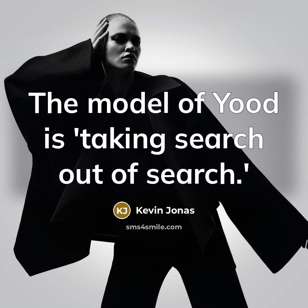 “The model of Yood is 'taking search out of search.'…” quote by Kevin Jonas