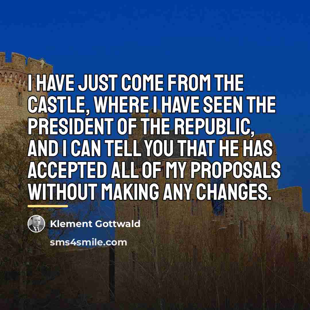 “I have just come from the castle, where I have…” quote by Klement Gottwald