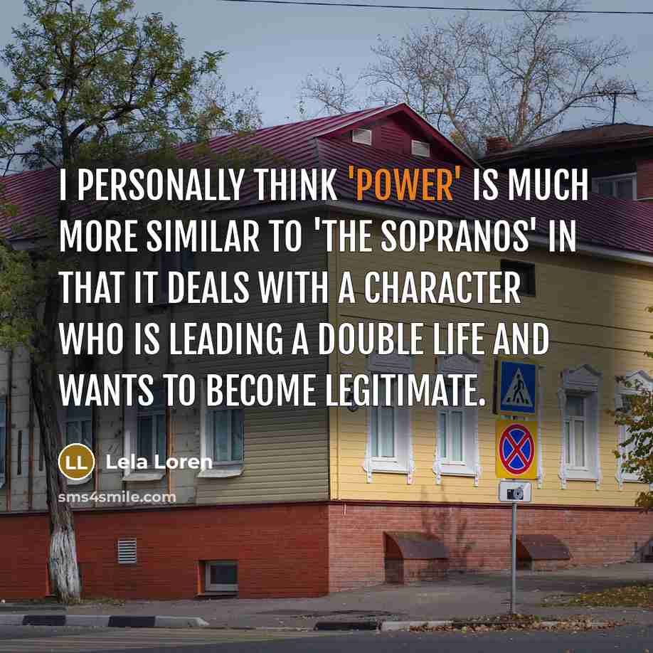 “I personally think 'Power' is much more similar to 'The…” quote by Lela Loren
