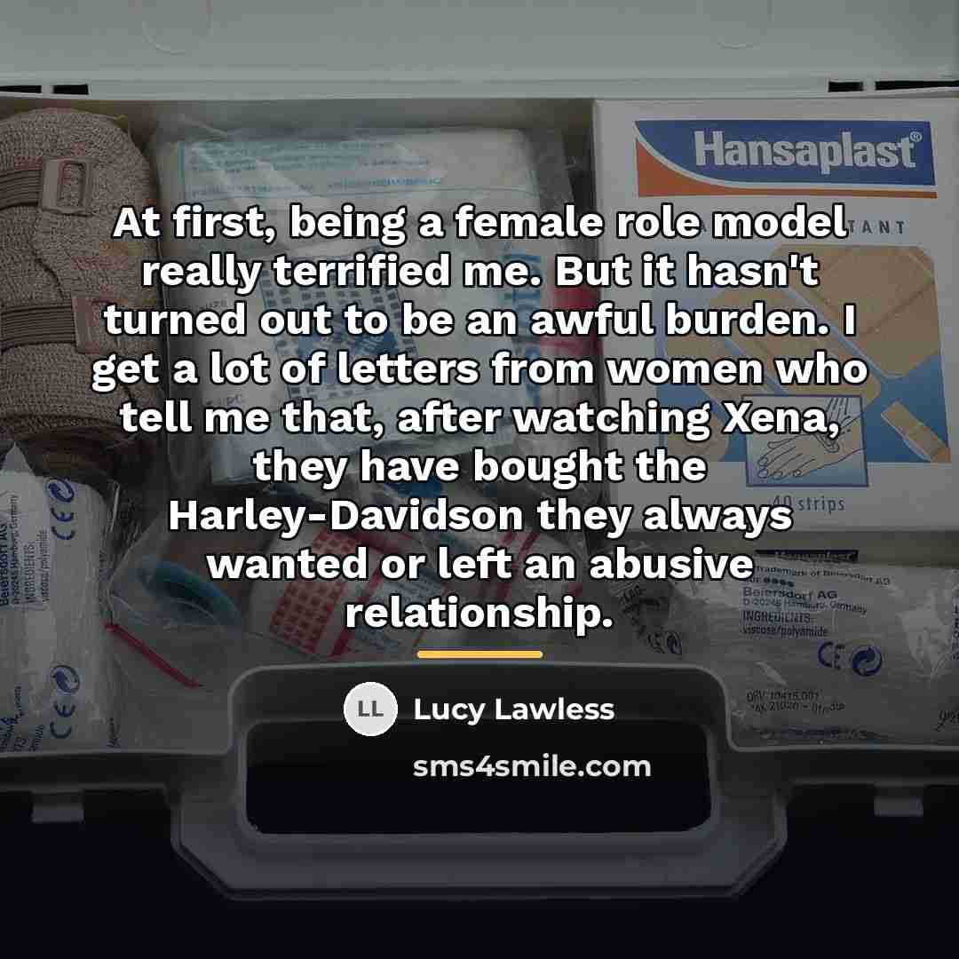 “At first, being a female role model really terrified me.…” quote by Lucy Lawless