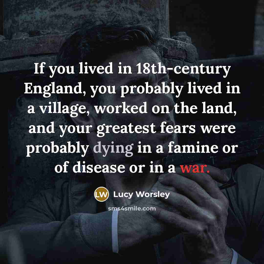 “If you lived in 18th-century England, you probably lived in…” quote by Lucy Worsley