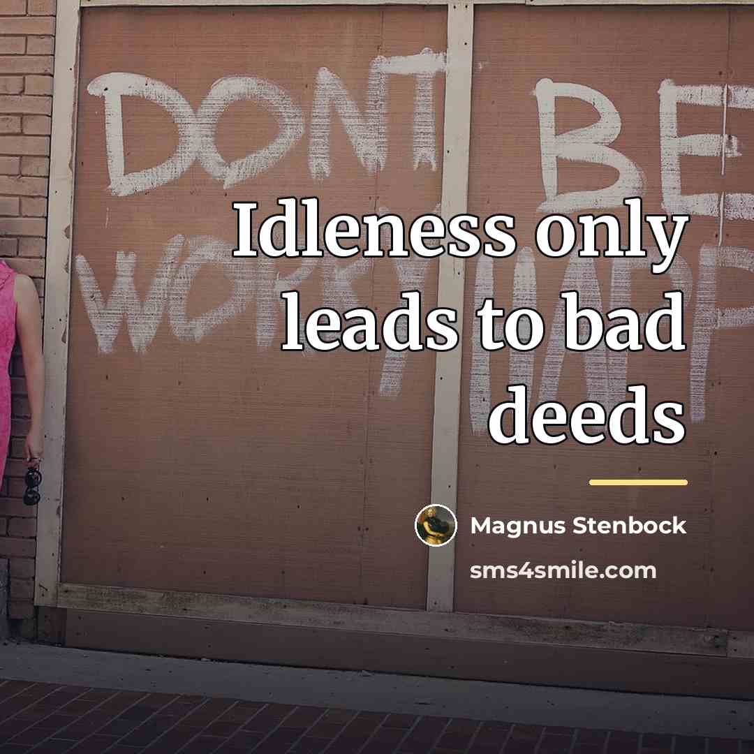 “Idleness only leads to bad deeds…” quote by Magnus Stenbock