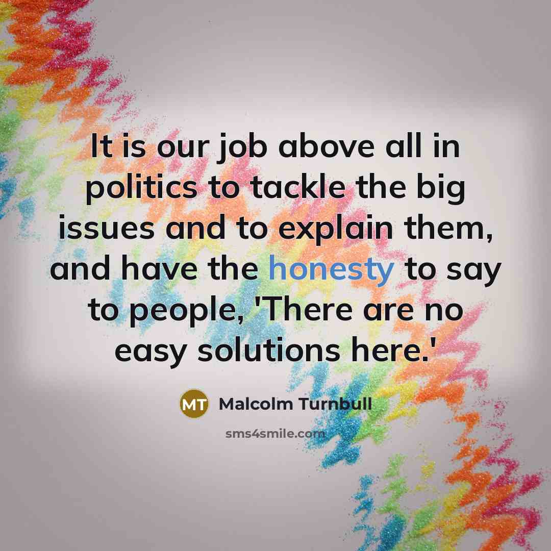 “It is our job above all in politics to tackle…” quote by Malcolm Turnbull