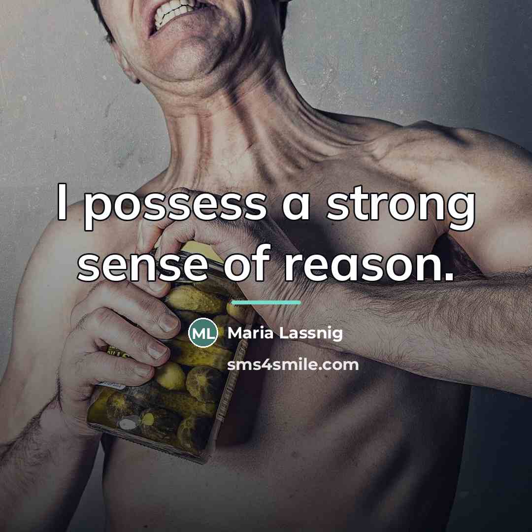 “I possess a strong sense of reason.…” quote by Maria Lassnig