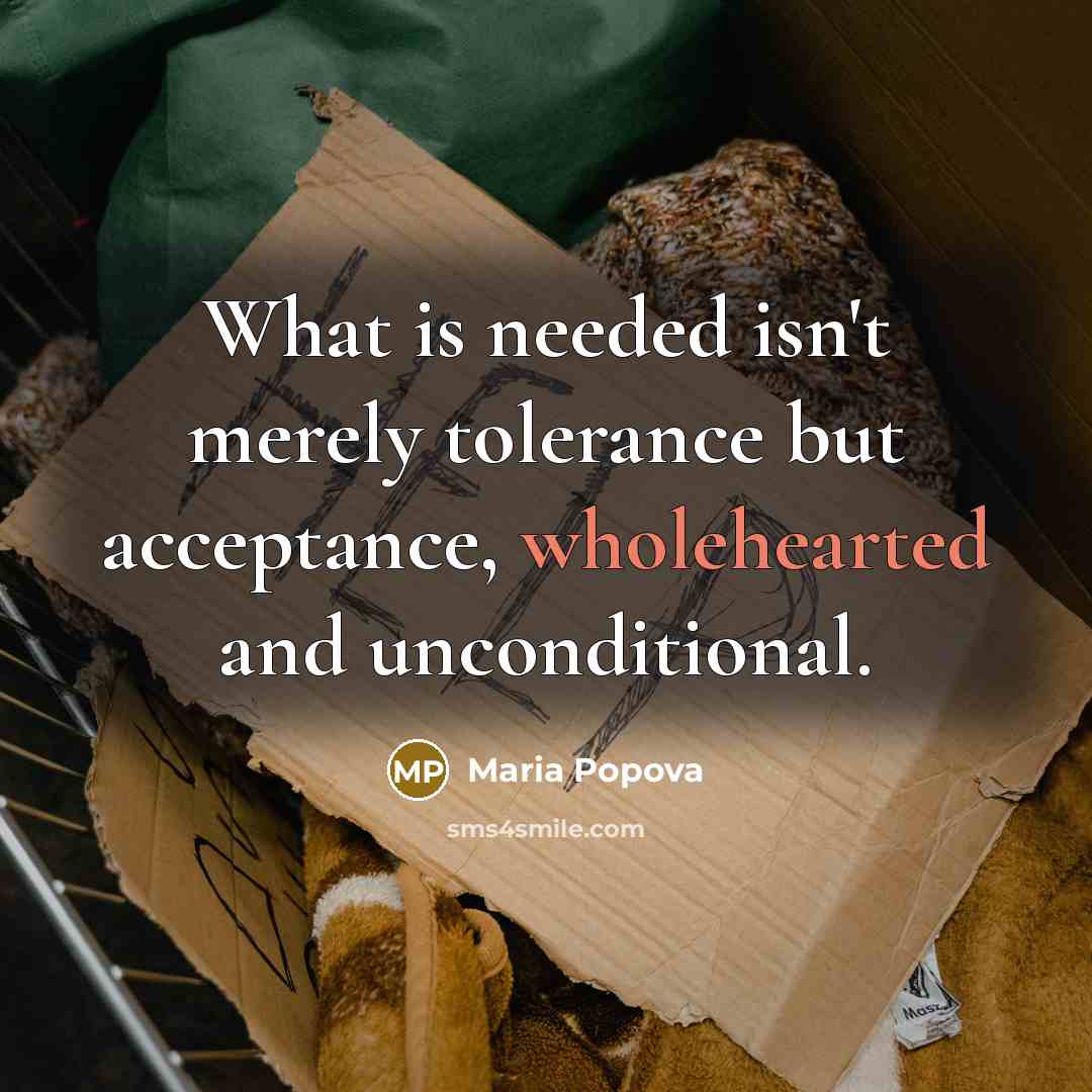 “What is needed isn't merely tolerance but acceptance, wholehearted and…” quote by Maria Popova
