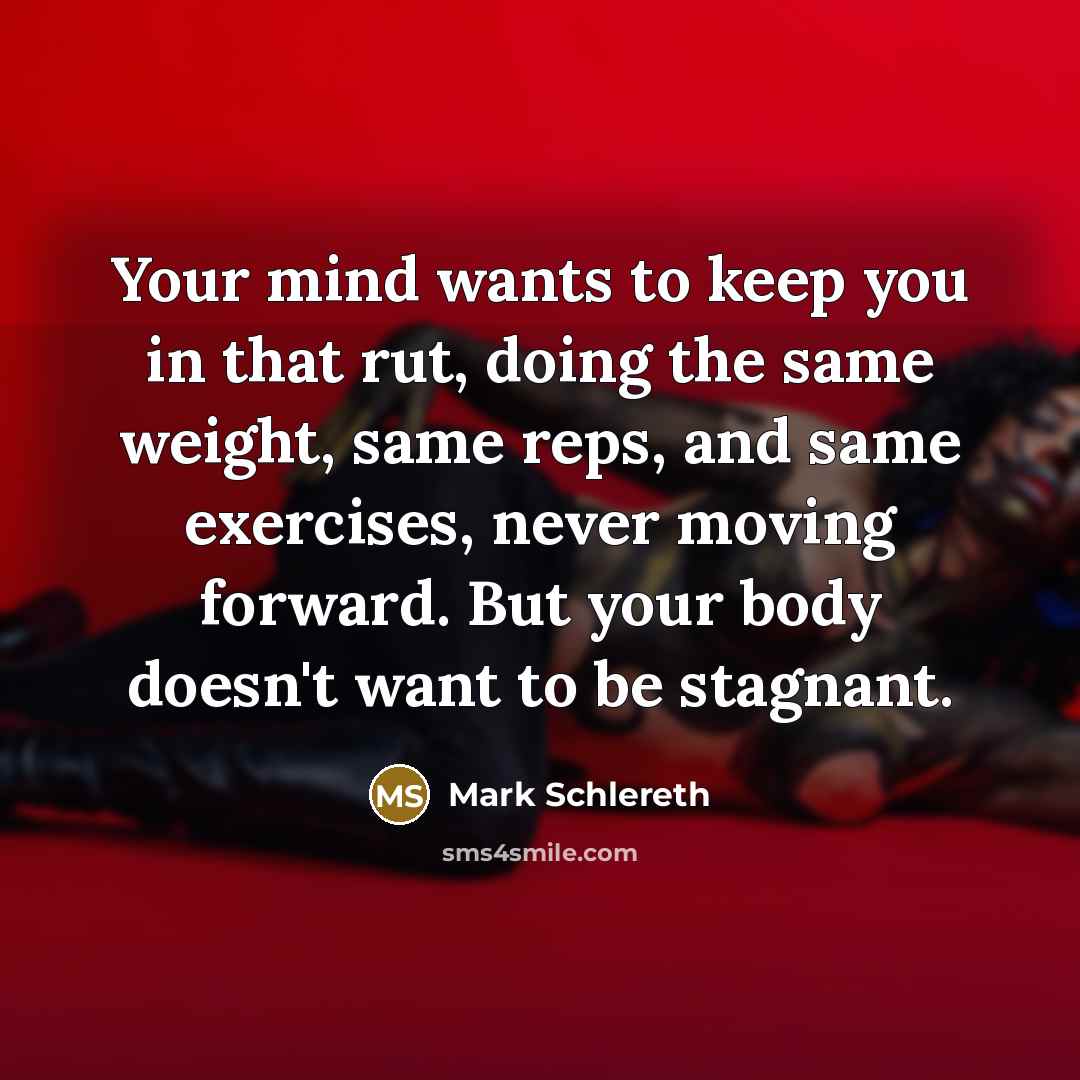 “Your mind wants to keep you in that rut, doing…” quote by Mark Schlereth