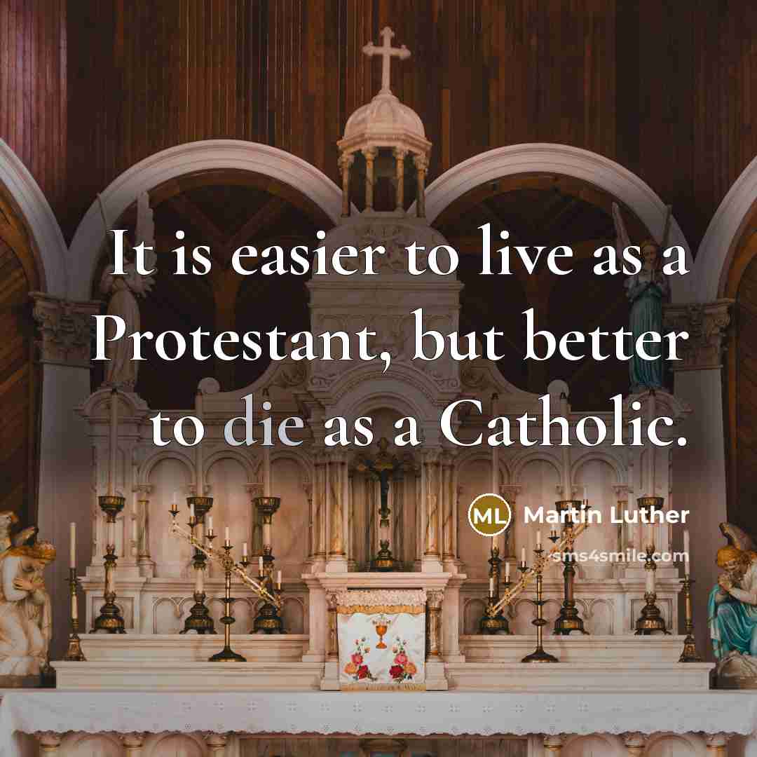 “It is easier to live as a Protestant, but better…” quote by Martin Luther