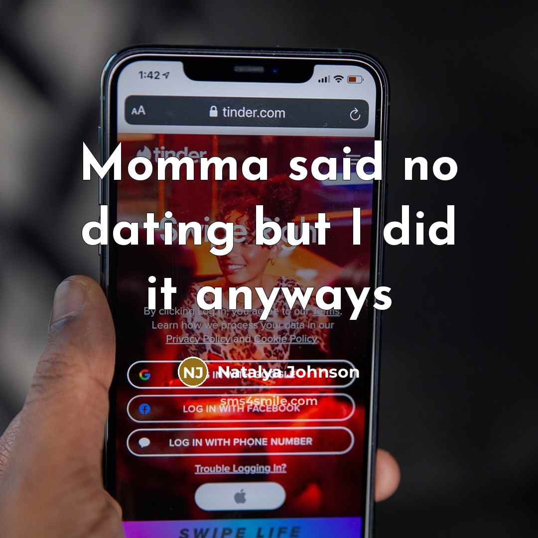 “Momma said no dating but I did it anyways” quote by Natalya Johnson