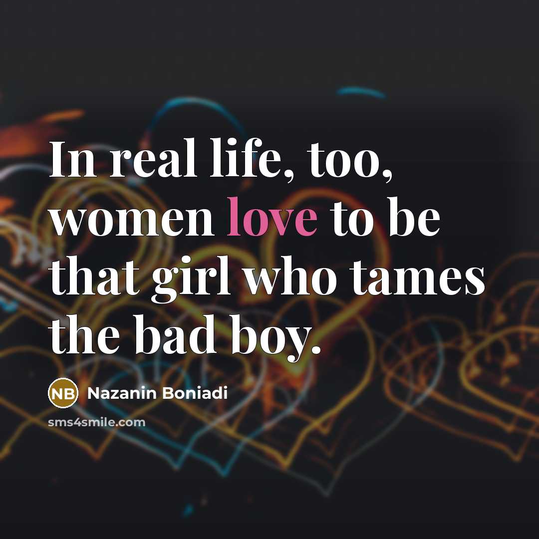 “In real life, too, women love to be that girl…” quote by Nazanin Boniadi