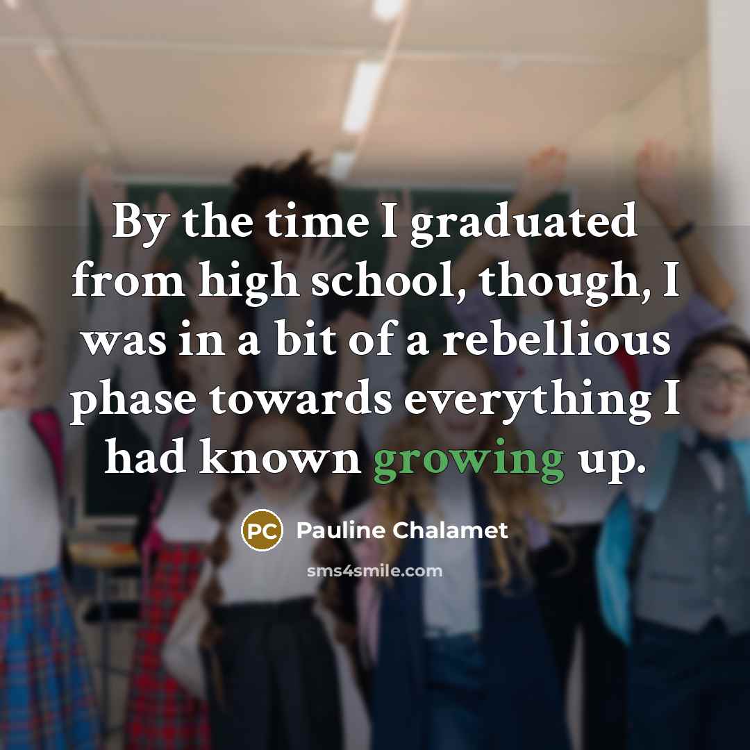 “By the time I graduated from high school, though, I…” quote by Pauline Chalamet