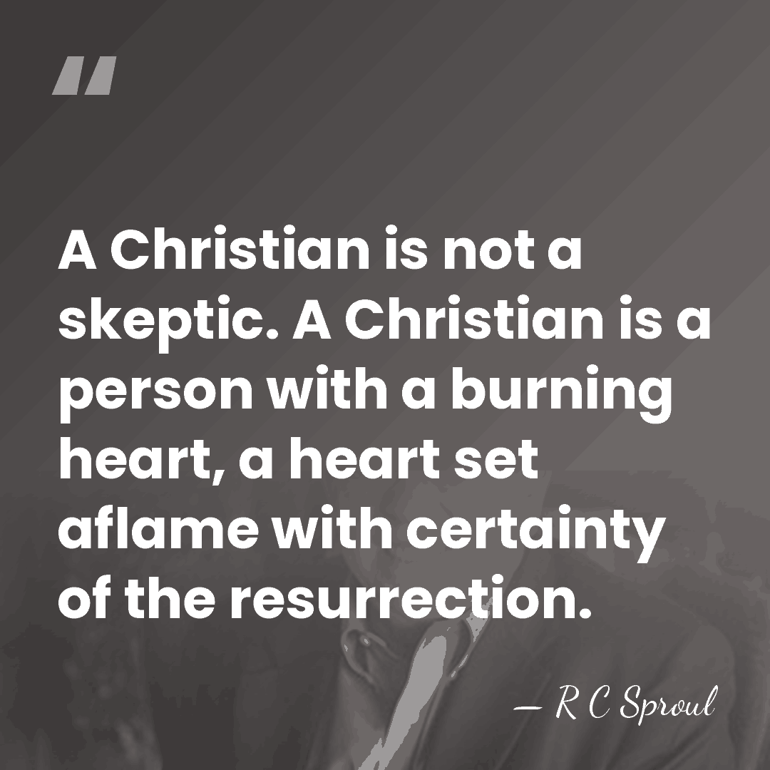 A Christian is not a skeptic. A Christian is a person with&hellip; - R C Sproul