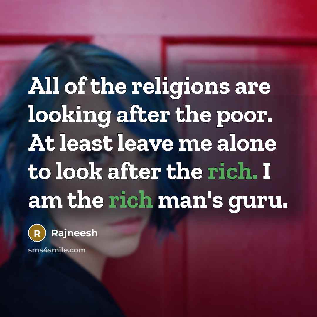 “All of the religions are looking after the poor. At…” quote by Rajneesh