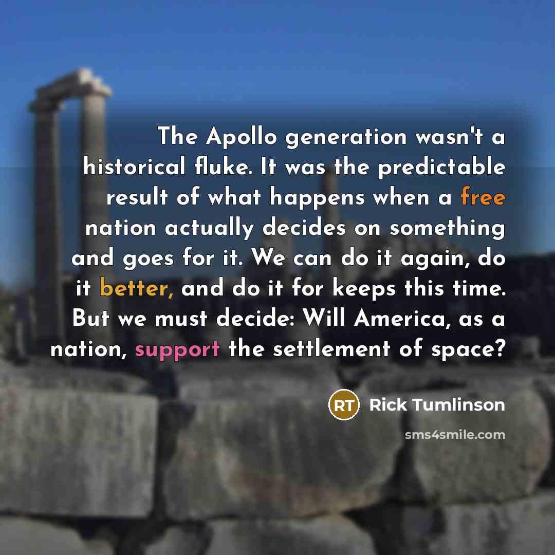 “The Apollo generation wasn't a historical fluke. It was the…” quote by Rick Tumlinson