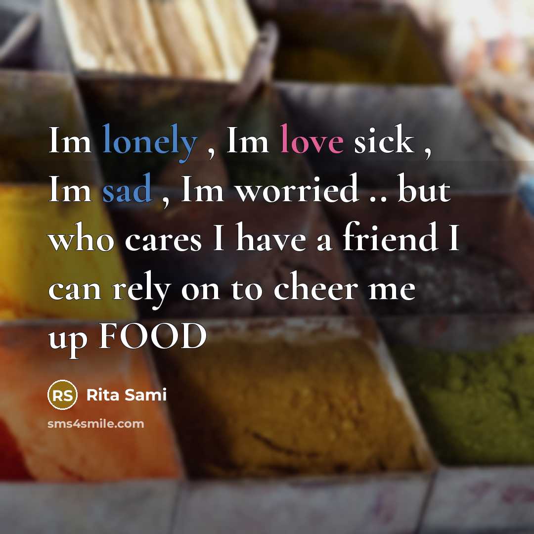 “Im lonely , Im love sick , Im sad ,…” quote by Rita Sami