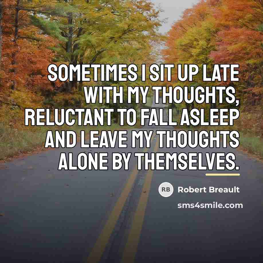 “Sometimes I sit up late with my thoughts, reluctant to…” quote by Robert Breault