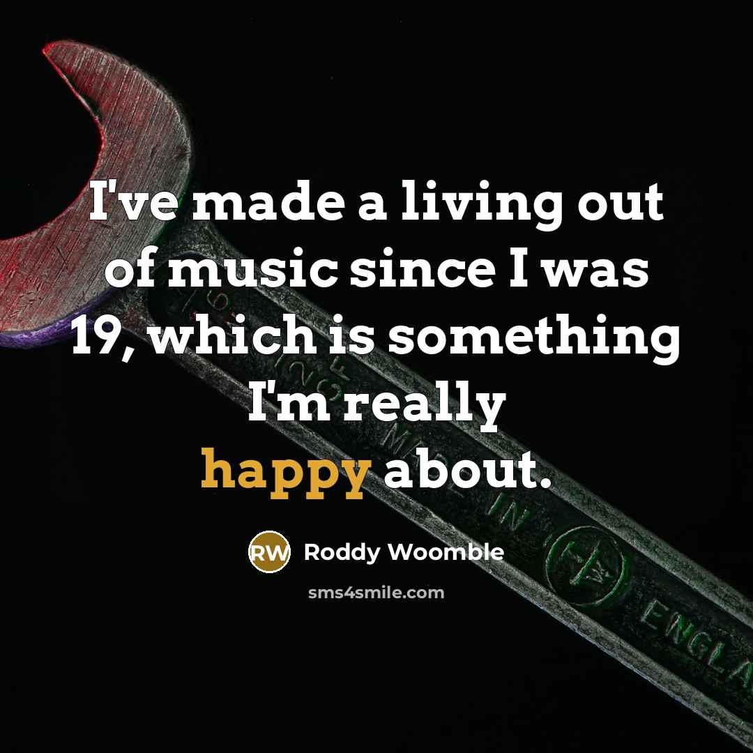 “I've made a living out of music since I was…” quote by Roddy Woomble