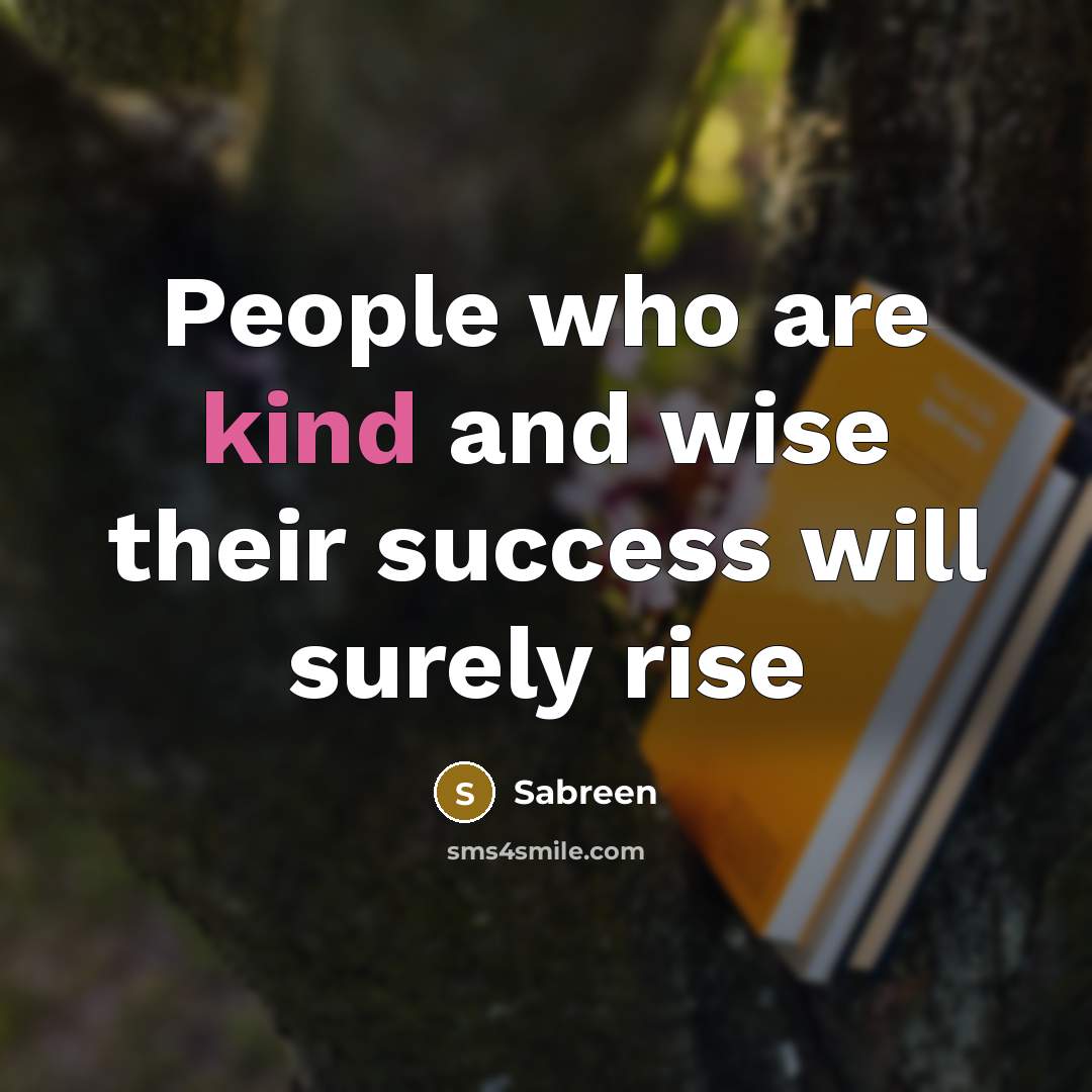 “People who are kind and wise their success will surely…” quote by Sabreen
