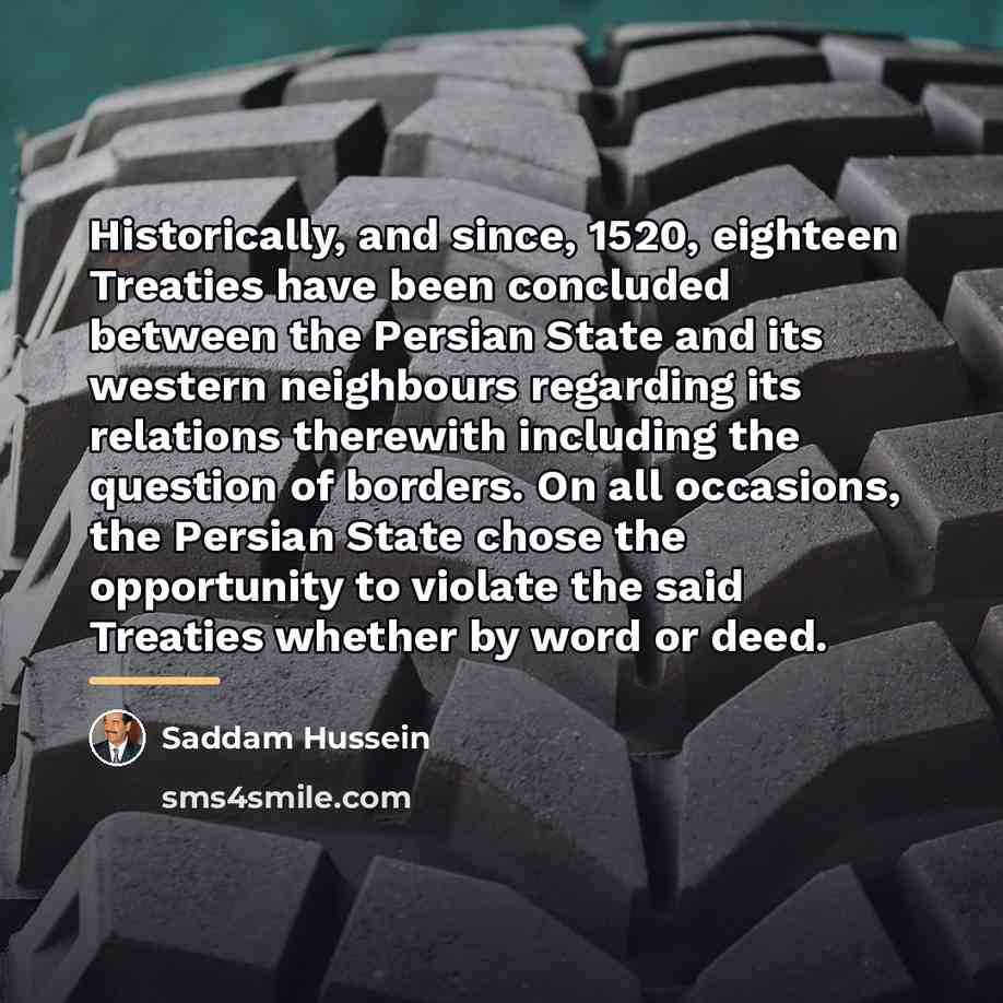 “Historically, and since, 1520, eighteen Treaties have been concluded between…” quote by Saddam Hussein