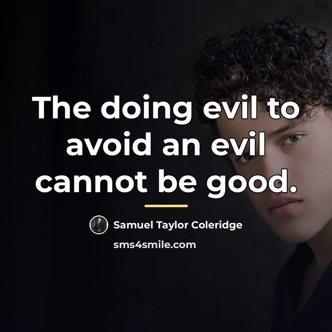 “The doing evil to avoid an evil cannot be good.…” quote by Samuel Taylor Coleridge