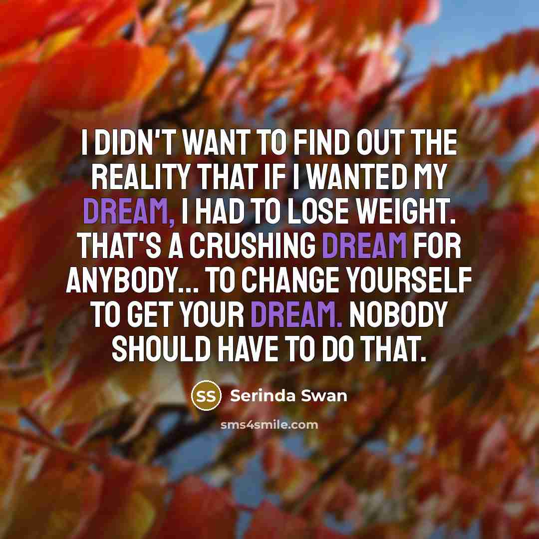 “I didn't want to find out the reality that if…” quote by Serinda Swan