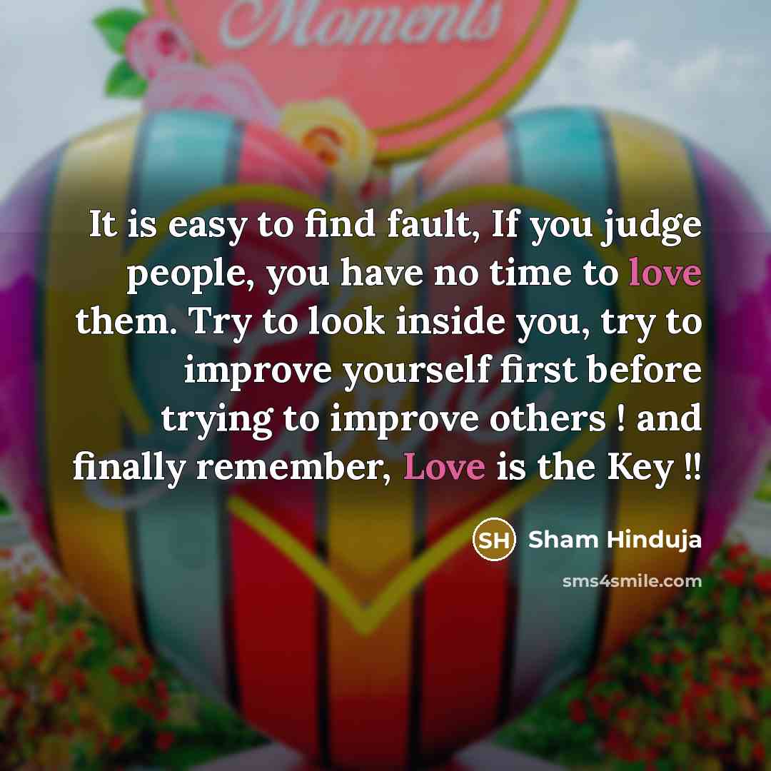 “It is easy to find fault, If you judge people,…” quote by Sham Hinduja