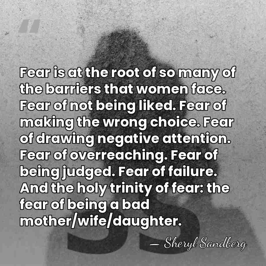 Fear is at the root of so many of the barriers that&hellip; - Sheryl Sandberg